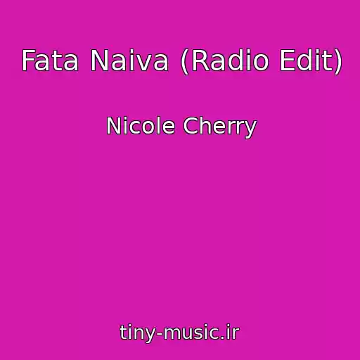 کاور آهنگ Fata Naiva (Radio Edit) از Nicole Cherry