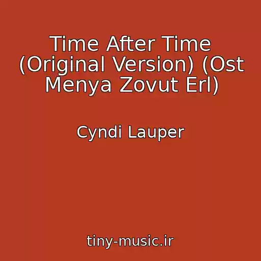 کاور آهنگ Time After Time (Original Version) (Ost Menya Zovut Erl) از Cyndi Lauper