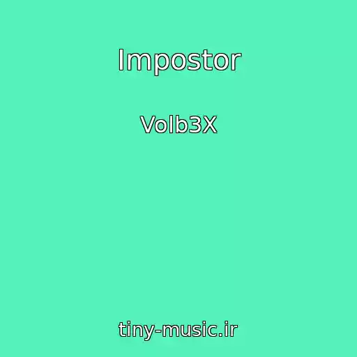 کاور آهنگ Impostor از Volb3X