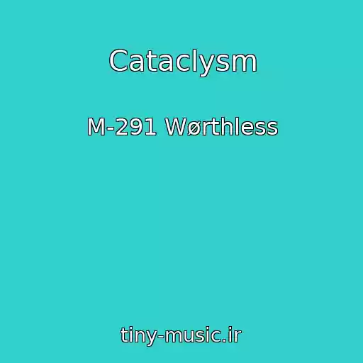 کاور آهنگ Cataclysm از M-291 Wørthless