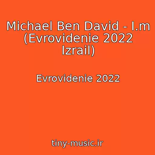کاور آهنگ Michael Ben David - I.m (Evrovidenie 2022 Izrail) از Evrovidenie 2022