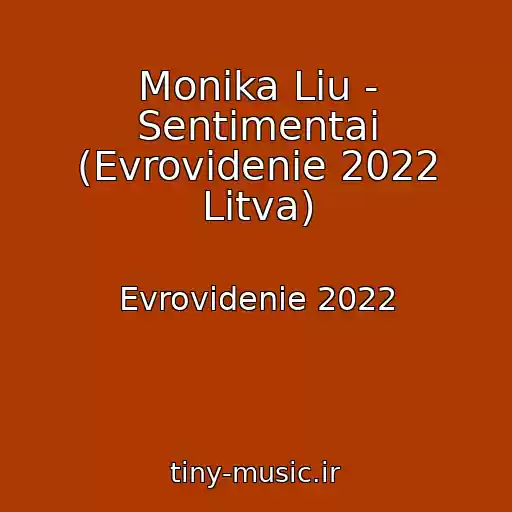 کاور آهنگ Monika Liu - Sentimentai (Evrovidenie 2022 Litva) از Evrovidenie 2022