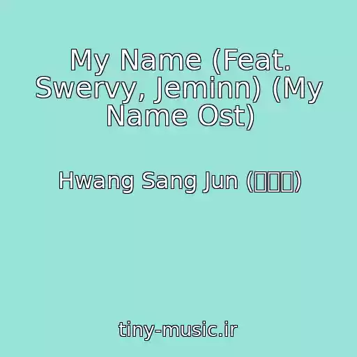 کاور آهنگ My Name (Feat. Swervy, Jeminn) (My Name Ost) از Hwang Sang Jun (황상준)