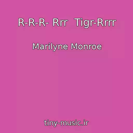 کاور آهنگ R-R-R- Rrr  Tigr-Rrrr از Marilyne Monroe