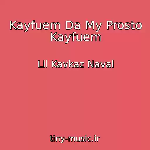 کاور آهنگ Kayfuem Da My Prosto Kayfuem از Lil Kavkaz Navai