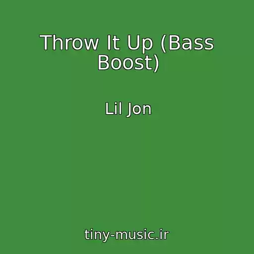 کاور آهنگ Throw It Up (Bass Boost) از Lil Jon