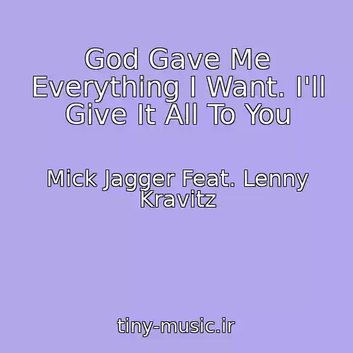 کاور آهنگ God Gave Me Everything I Want. I'll Give It All To You از Mick Jagger Feat. Lenny Kravitz