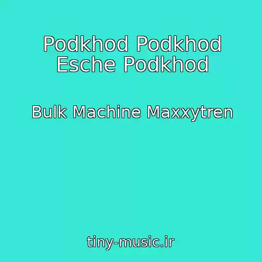 کاور آهنگ Podkhod Podkhod Esche Podkhod از Bulk Machine Maxxytren