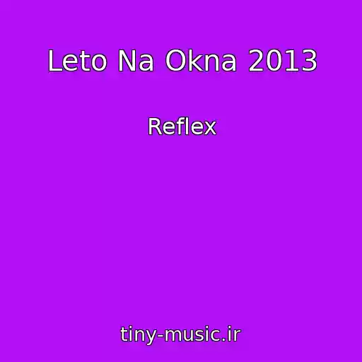 کاور آهنگ Leto Na Okna 2013 از Reflex