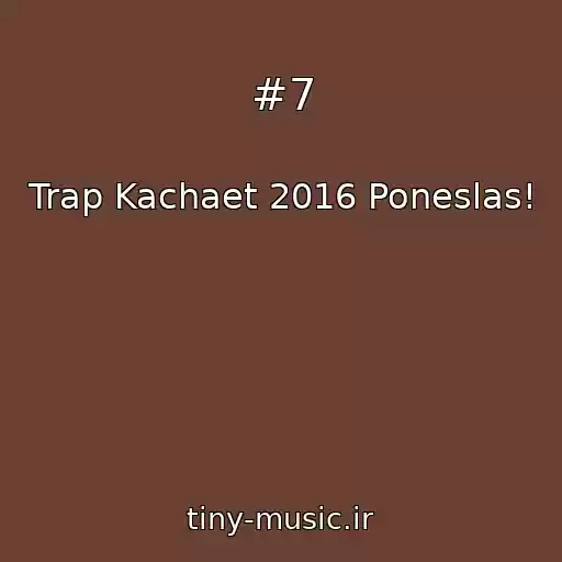 کاور آهنگ #7 از Trap Kachaet 2016 Poneslas!