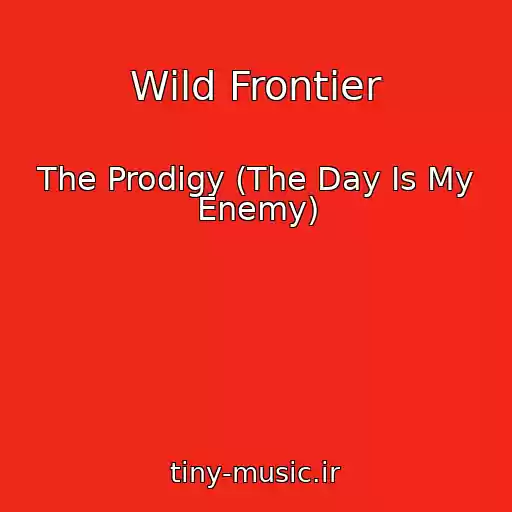 کاور آهنگ Wild Frontier از The Prodigy (The Day Is My Enemy)
