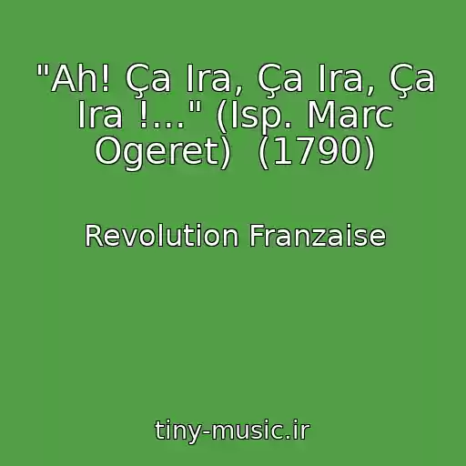 کاور آهنگ "Ah! Ça Ira, Ça Ira, Ça Ira !..." (Isp. Marc Ogeret)  (1790) از Revolution Franzaise
