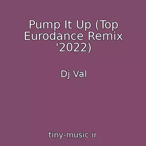 کاور آهنگ Pump It Up (Top Eurodance Remix '2022) از Dj Val