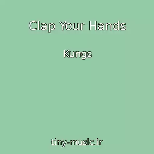 کاور آهنگ Clap Your Hands از Kungs