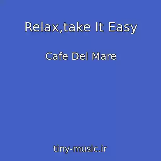 کاور آهنگ Relax,take It Easy از Cafe Del Mare