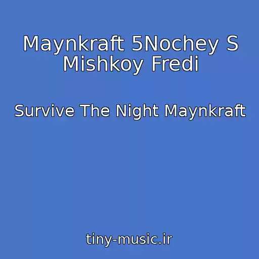کاور آهنگ Maynkraft 5Nochey S Mishkoy Fredi از Survive The Night Maynkraft