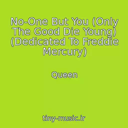 کاور آهنگ No-One But You (Only The Good Die Young) (Dedicated To Freddie Mercury) از Queen