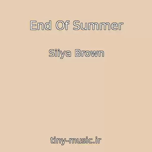 کاور آهنگ End Of Summer از Siiya Brown