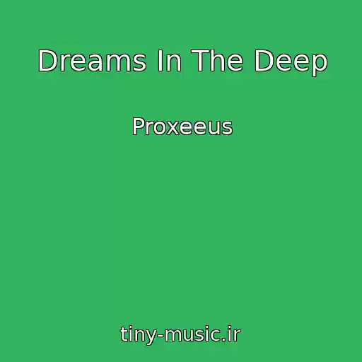 کاور آهنگ Dreams In The Deep از Proxeeus