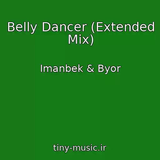 کاور آهنگ Belly Dancer (Extended Mix) از Imanbek & Byor