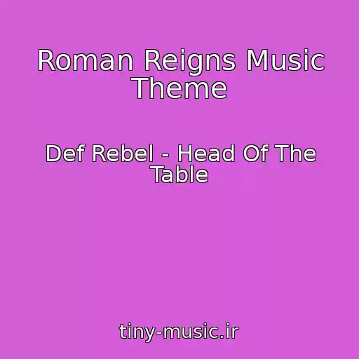 کاور آهنگ Roman Reigns Music Theme از Def Rebel - Head Of The Table
