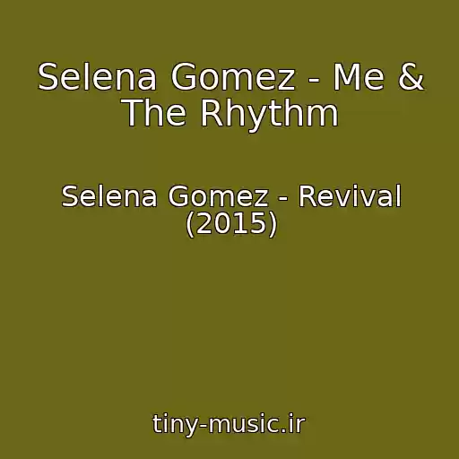 کاور آهنگ Selena Gomez - Me & The Rhythm از Selena Gomez - Revival (2015)