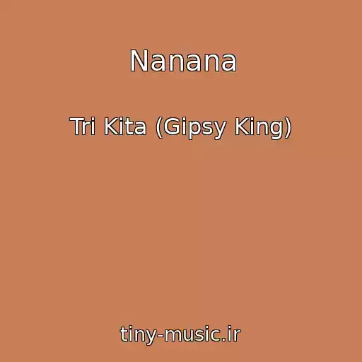کاور آهنگ Nanana از Tri Kita (Gipsy King)