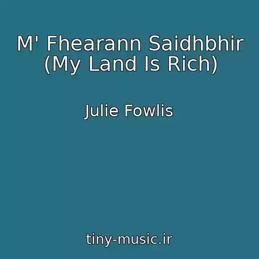 کاور آهنگ M' Fhearann Saidhbhir (My Land Is Rich) از Julie Fowlis