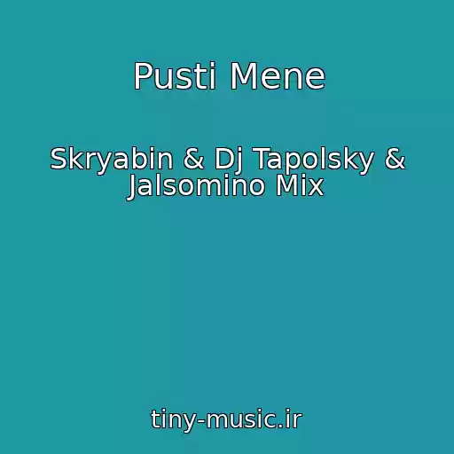 کاور آهنگ Pusti Mene از Skryabin & Dj Tapolsky & Jalsomino Mix