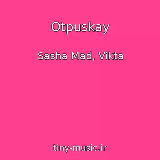 کاور آهنگ Otpuskay از Sasha Mad, Vikta