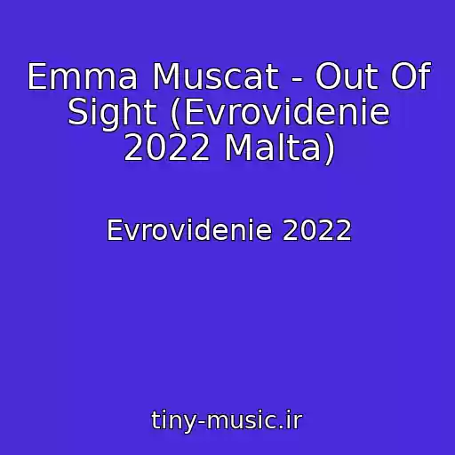 کاور آهنگ Emma Muscat - Out Of Sight (Evrovidenie 2022 Malta) از Evrovidenie 2022