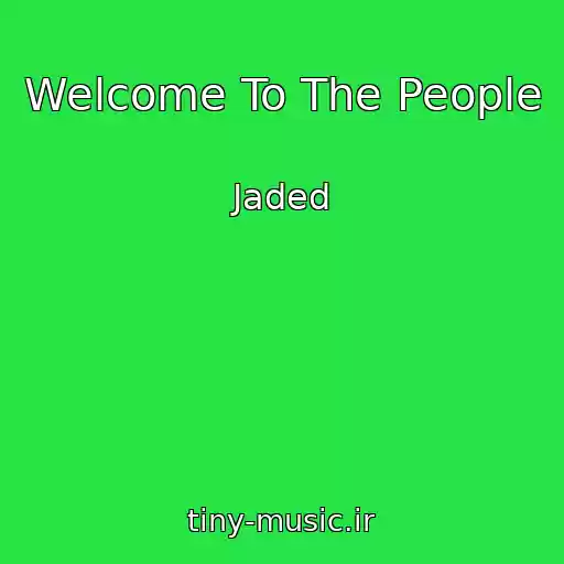 کاور آهنگ Welcome To The People از Jaded