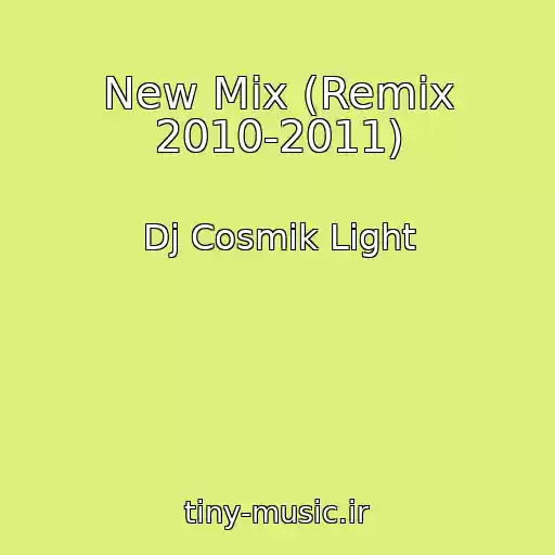 کاور آهنگ New Mix (Remix 2010-2011) از Dj Cosmik Light