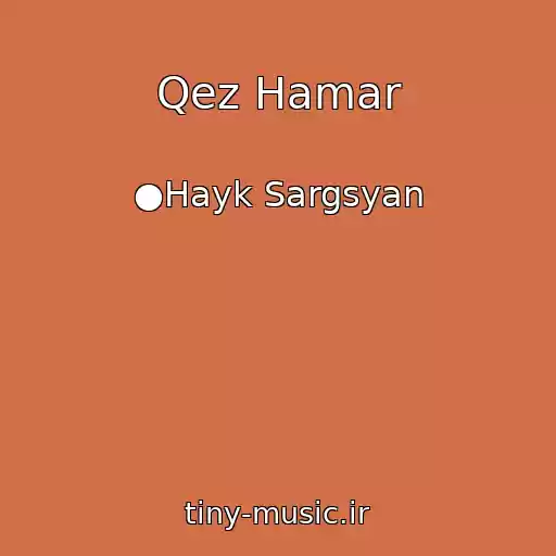 کاور آهنگ Qez Hamar از ●Hayk Sargsyan
