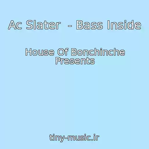 کاور آهنگ Ac Slater  - Bass Inside از House Of Bonchinche Presents