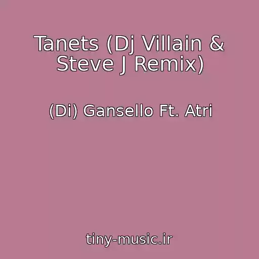 کاور آهنگ Tanets (Dj Villain & Steve J Remix) از (Di) Gansello Ft. Atri