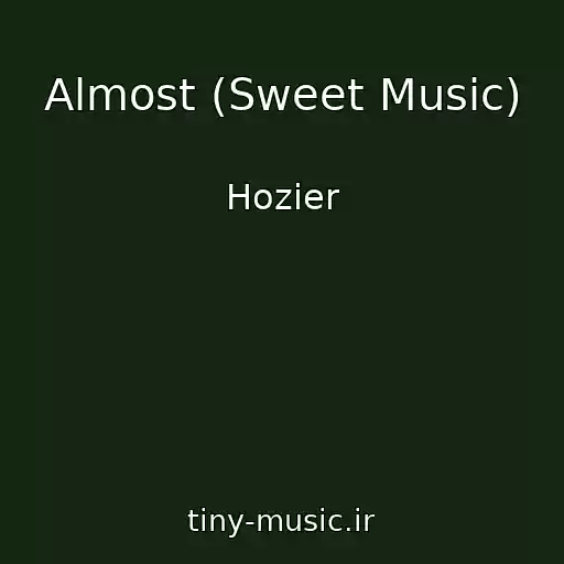 کاور آهنگ Almost (Sweet Music) از Hozier
