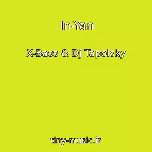 کاور آهنگ In-Yan از X-Bass & Dj Tapolsky
