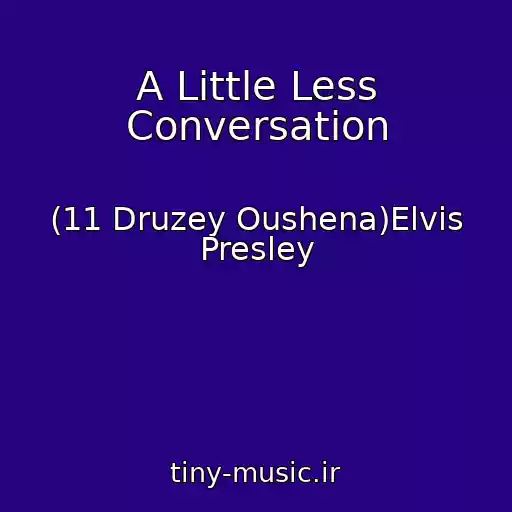 کاور آهنگ A Little Less Conversation از (11 Druzey Oushena)Elvis Presley