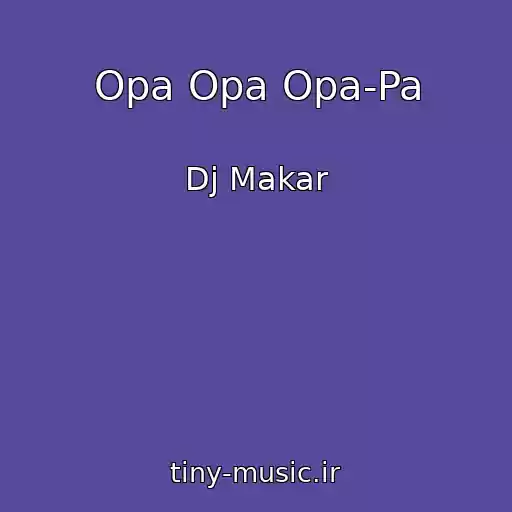 کاور آهنگ Opa Opa Opa-Pa از Dj Makar