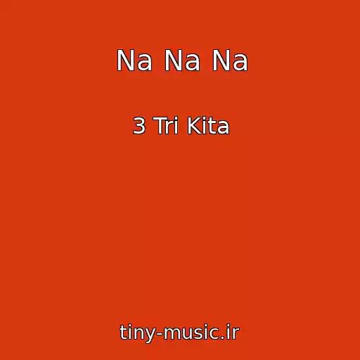 کاور آهنگ Na Na Na از 3 Tri Kita