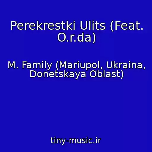 کاور آهنگ Perekrestki Ulits (Feat. O.r.da) از M. Family (Mariupol, Ukraina, Donetskaya Oblast)
