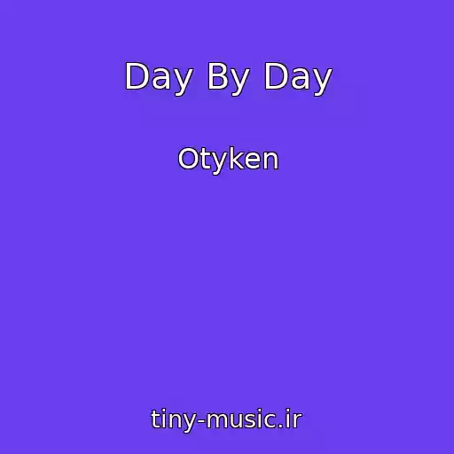 کاور آهنگ Day By Day از Otyken