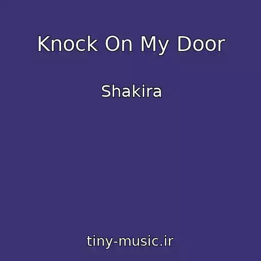 کاور آهنگ Knock On My Door از Shakira