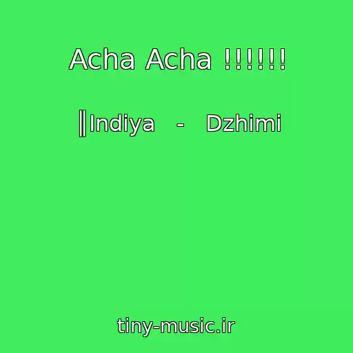کاور آهنگ Acha Acha !!!!!! از ║Indiya   -   Dzhimi