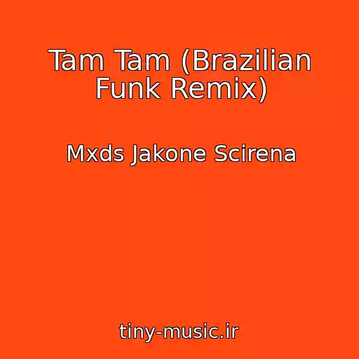 کاور آهنگ Tam Tam (Brazilian Funk Remix) از Mxds Jakone Scirena