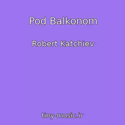 کاور آهنگ Pod Balkonom از Robert Katchiev