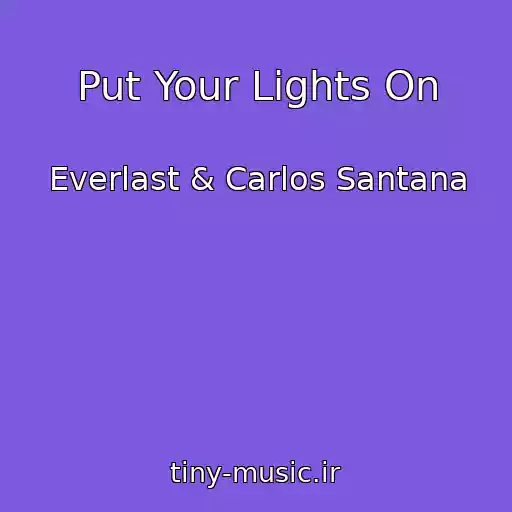 کاور آهنگ Put Your Lights On از Everlast & Carlos Santana