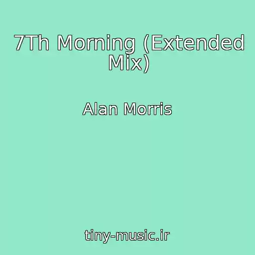کاور آهنگ 7Th Morning (Extended Mix) از Alan Morris