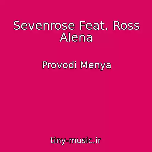 کاور آهنگ Sevenrose Feat. Ross Alena از Provodi Menya